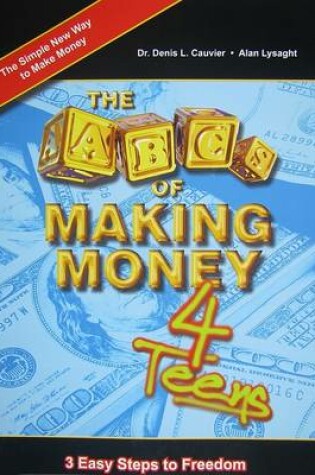 Cover of The ABCs of Making Money 4 Teens