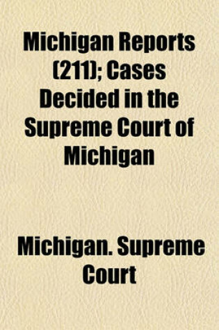 Cover of Michigan Reports (Volume 211); Cases Decided in the Supreme Court of Michigan