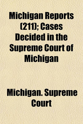 Book cover for Michigan Reports (Volume 211); Cases Decided in the Supreme Court of Michigan