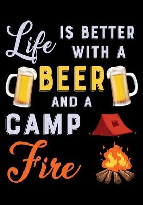 Book cover for Life Is Better with a Beer and a Camp Fire