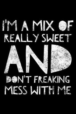 Book cover for I'm a mix of really sweet and don't freaking mess with me