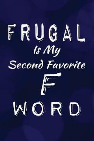 Cover of Frugal Is My Second Favorite F Word