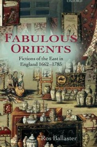 Cover of Fabulous Orients: Fictions of the East in England 1662-1785