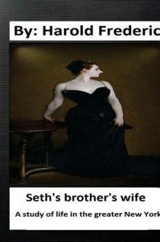 Cover of Seth's brother's wife. A study of life in the greater New York. ( Classics)