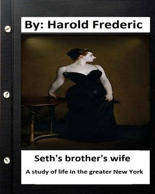 Book cover for Seth's brother's wife. A study of life in the greater New York. ( Classics)