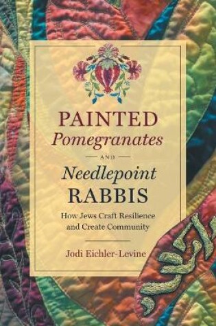 Cover of Painted Pomegranates and Needlepoint Rabbis