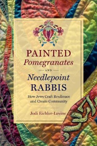 Cover of Painted Pomegranates and Needlepoint Rabbis