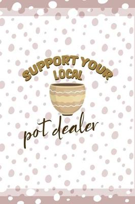 Book cover for Support Your Local Pot Dealer