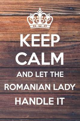 Book cover for Keep Calm and Let The Romanian Lady Handle it
