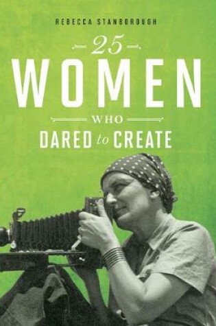 Cover of 25 Women Who Dared to Create