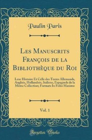 Cover of Les Manuscrits Francois de la Bibliotheque Du Roi, Vol. 1