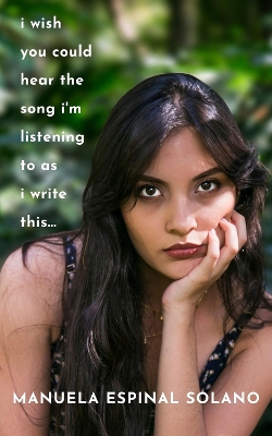 Book cover for I Wish You Could Hear the Song I'm Listening To As I Write This...