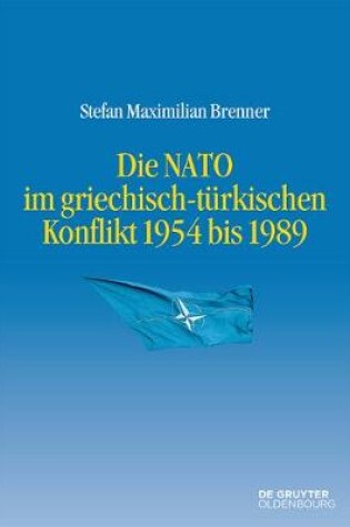 Cover of Die NATO im griechisch-turkischen Konflikt 1954 bis 1989