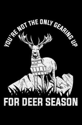 Cover of You're Not The Only Gearing up For Deer Season
