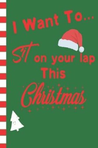 Cover of I Want To Sit On Your Lap This Christmas
