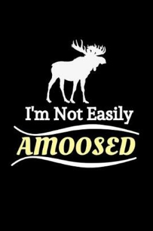 Cover of I'm Not Easily Amoosed