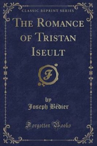 Cover of The Romance of Tristan Iseult (Classic Reprint)