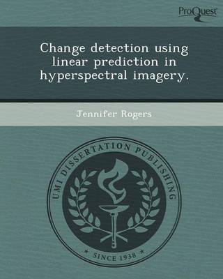 Book cover for Change Detection Using Linear Prediction in Hyperspectral Imagery