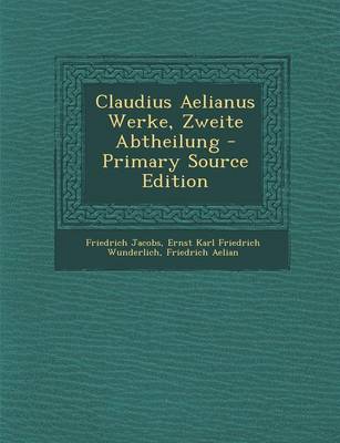 Book cover for Claudius Aelianus Werke, Zweite Abtheilung