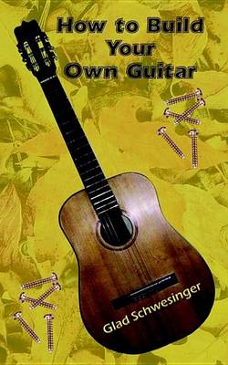 Book cover for How to Build Your Own Guitar