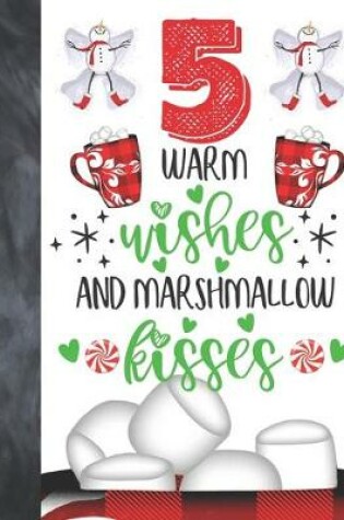 Cover of 5 Warm Wishes And Marshmallow Kisses