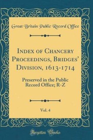 Cover of Index of Chancery Proceedings, Bridges' Division, 1613-1714, Vol. 4