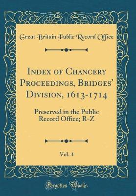 Book cover for Index of Chancery Proceedings, Bridges' Division, 1613-1714, Vol. 4