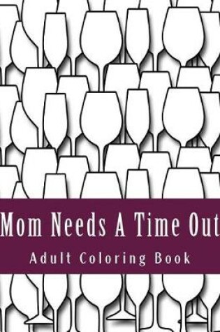 Cover of Mom Needs A Time Out