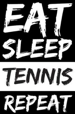 Cover of Eat Sleep Tennis Repeat