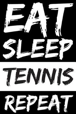 Book cover for Eat Sleep Tennis Repeat