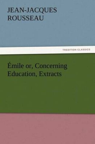 Cover of Emile or, Concerning Education, Extracts