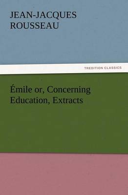 Book cover for Emile or, Concerning Education, Extracts