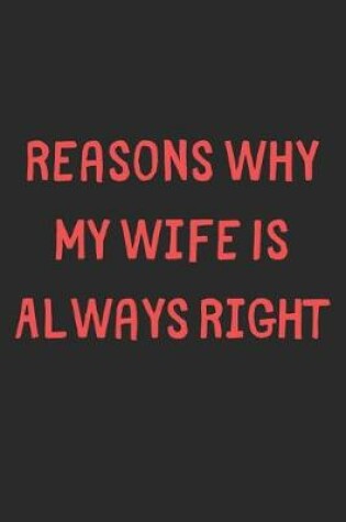 Cover of Reasons Why My Wife Is Always Right