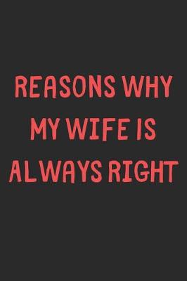 Book cover for Reasons Why My Wife Is Always Right