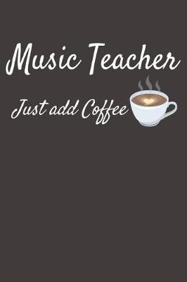 Book cover for Music Teacher Just Add Coffee