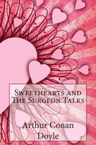 Cover of Sweethearts and The Surgeon Talks