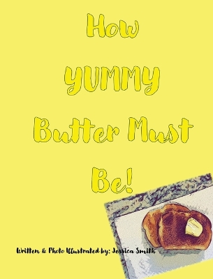 Book cover for How YUMMY Butter Must Be!