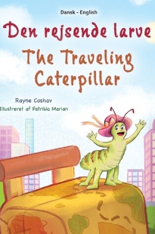 Cover of The Traveling Caterpillar (Danish English Bilingual Book for Kids)