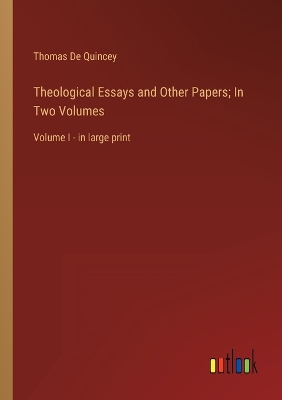 Book cover for Theological Essays and Other Papers; In Two Volumes