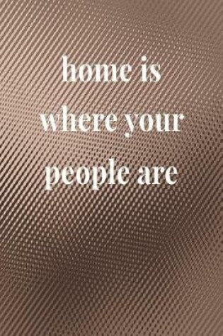 Cover of Home Is Where Your People Are