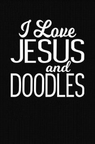 Cover of I Love Jesus and Doodles