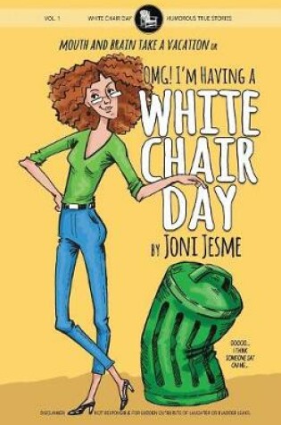 Cover of OMG! I'm Having a White Chair Day