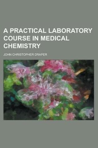 Cover of A Practical Laboratory Course in Medical Chemistry