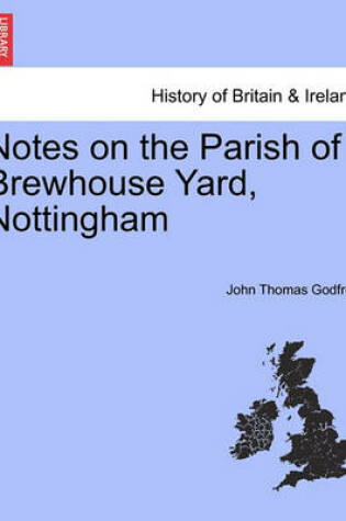 Cover of Notes on the Parish of Brewhouse Yard, Nottingham