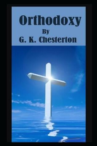Cover of Orthodoxy By G. K. Chesterton The New Annotated Edition