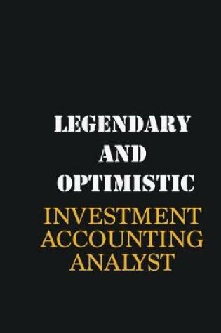 Cover of Legendary and Optimistic Investment Accounting Analyst