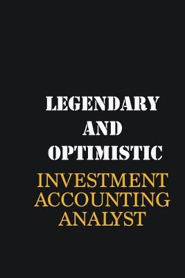 Book cover for Legendary and Optimistic Investment Accounting Analyst