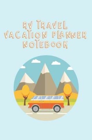 Cover of RV Travel Vacation Planner Notebook