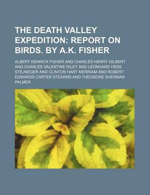 Book cover for The Death Valley Expedition; Report on Birds. by A.K. Fisher