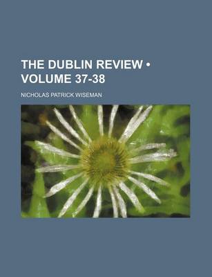 Book cover for The Dublin Review (Volume 37-38)